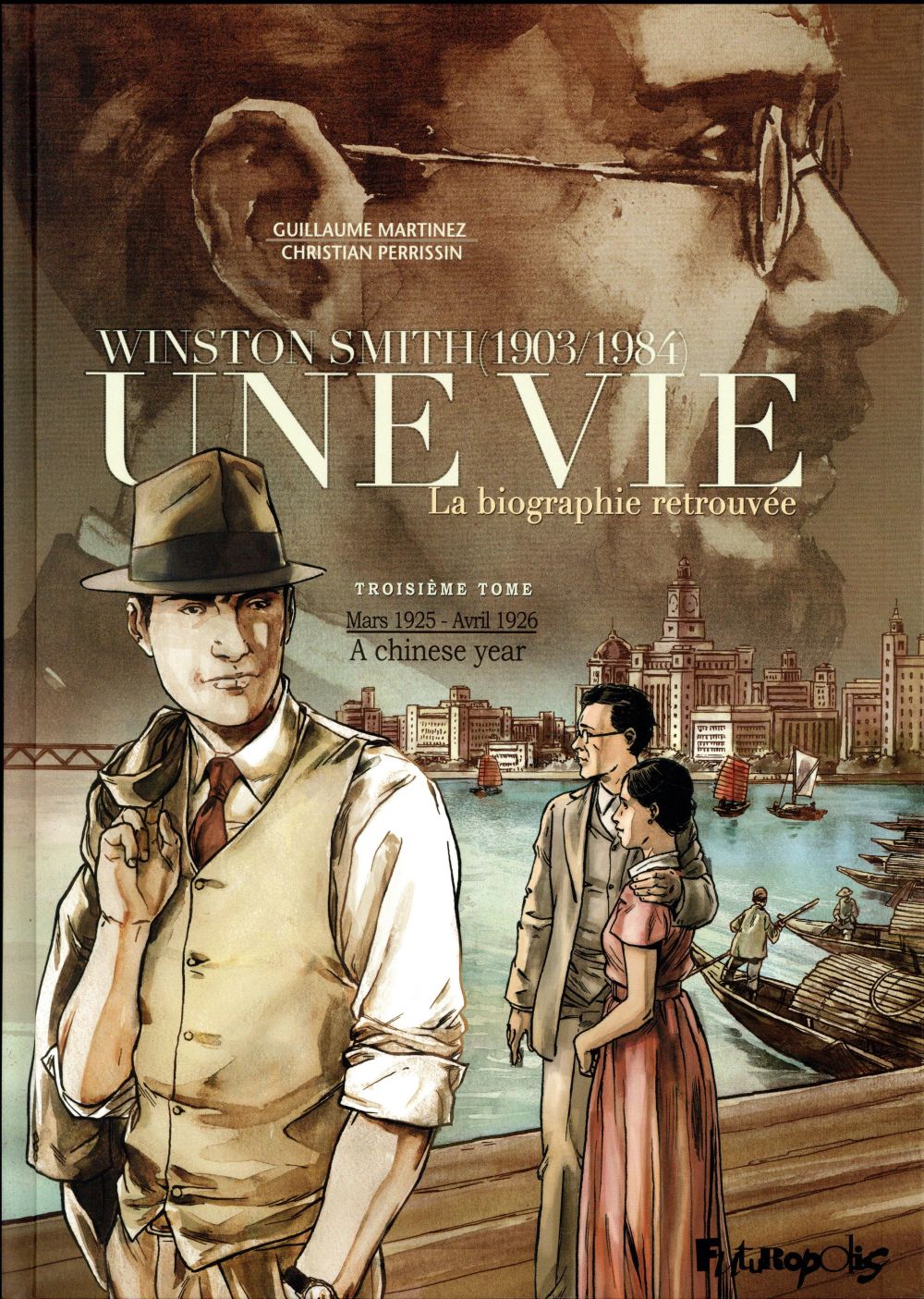 UNE VIE - VOL03 - WINSTON SMITH (1903-1984). LA BIOGRAPHIE RETROUVEE-A CHINESE YEAR : MARS 1925 - AV - MARTINEZ/PERRISSIN - GALLISOL