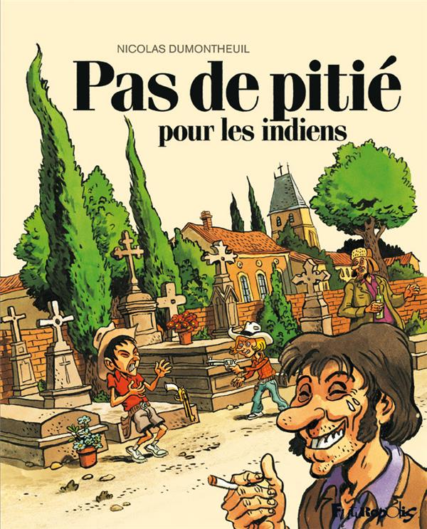 PAS DE PITIE POUR LES INDIENS - DUMONTHEUIL NICOLAS - GALLISOL
