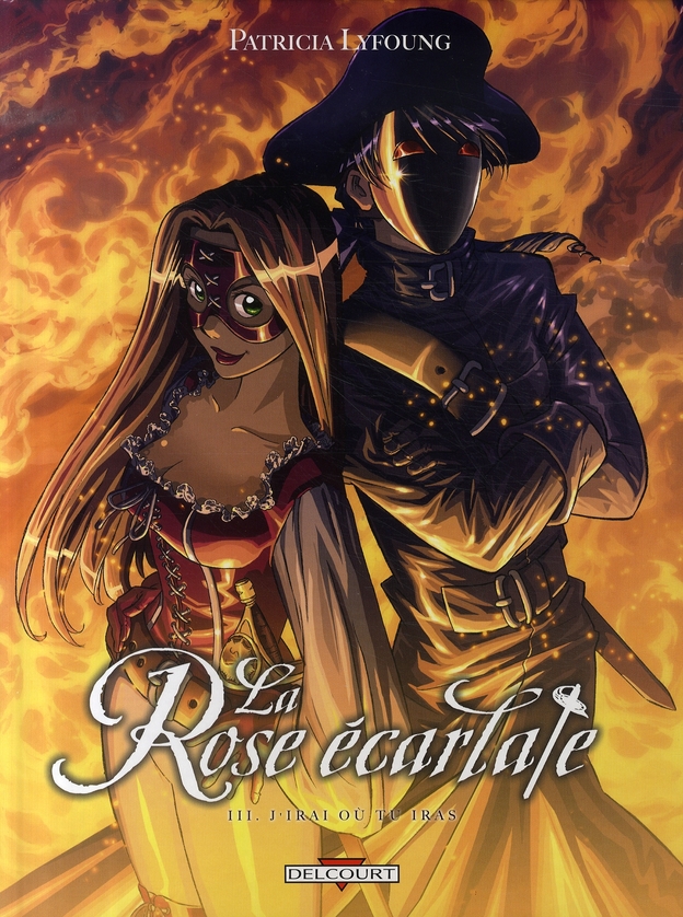 LA ROSE ECARLATE T03 - J'IRAI OU TU IRAS - LYFOUNG PATRICIA - DELCOURT
