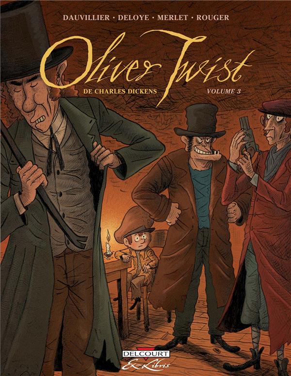 OLIVER TWIST, DE CHARLES DICKENS T03 - DAUVILLIER-L+DELOYE- - DELCOURT