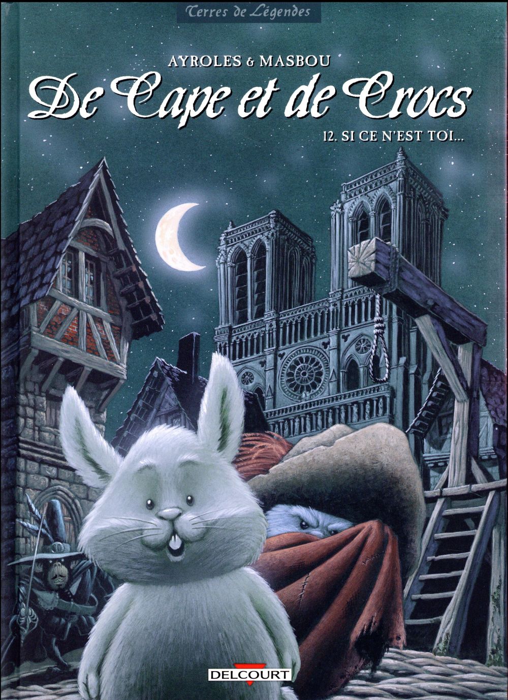 DE CAPE ET DE CROCS T12 - SI CE N'EST TOI... - AYROLES/MASBOU - Delcourt