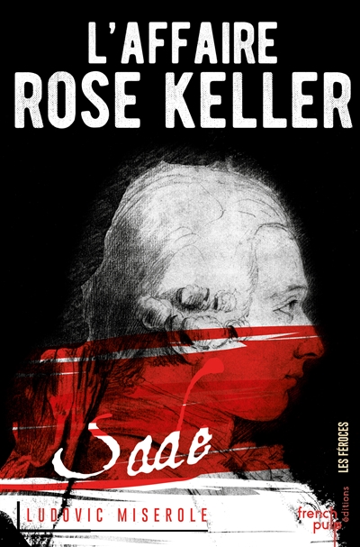 L'AFFAIRE ROSE KELLER - TOME 1 LES CRIMES D U MARQUIS DE SADE - MISEROLE LUDOVIC - FRENCH PULP