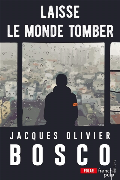 LAISSE LE MONDE TOMBER - BOSCO J O. - FRENCH PULP