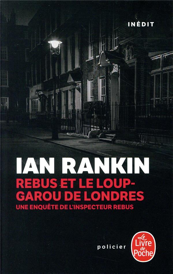 REBUS ET LE LOUP-GAROU DE LONDRES - UNE ENQUETE DE L'INSPECTEUR REBUS- INEDIT -  RANKIN, IAN - LGF/Livre de Poche