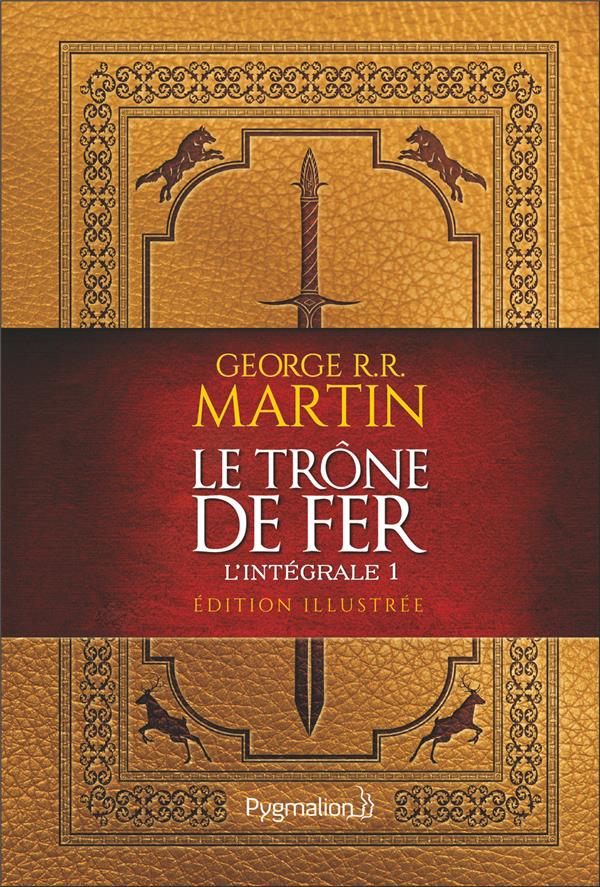 LE TRONE DE FER - L'INTEGRALE ILLUSTREE, 1 - MARTIN/NOREY - FLAMMARION