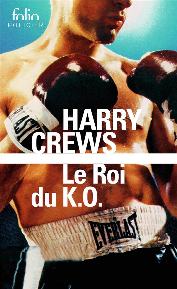 LE ROI DU K.O. - CREWS HARRY - GALLIMARD