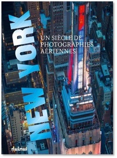 NEW YORK - UN SIECLE DE PHOTOGRAPHIES AERIENNES - SKINNER PETER - NUINUI