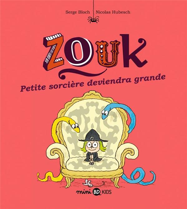 ZOUK, TOME 12 - PETITE SORCIERE DEVIENDRA GRANDE - BLOCH/HUBESCH - BAYARD JEUNESSE