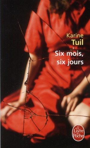 SIX MOIS, SIX JOURS - TUIL KARINE - LGF/Livre de Poche
