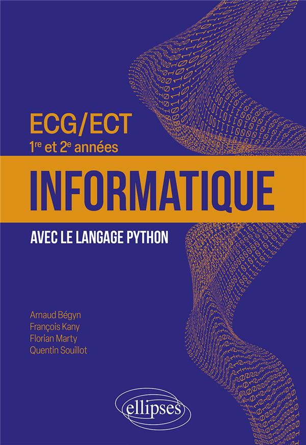 INFORMATIQUE - ECG/ECT 1RE ET 2E ANNEES - AVEC LE LANGAGE PYTHON - BEGYN/KANY/MARTY - ELLIPSES MARKET