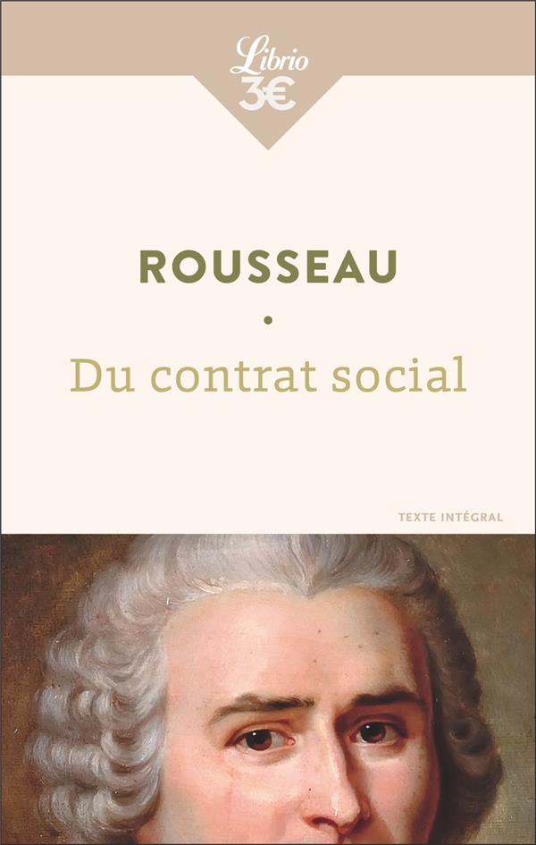 DU CONTRAT SOCIAL OU PRINCIPES DU DROIT POLITIQUE - ROUSSEAU J-J. - J'AI LU