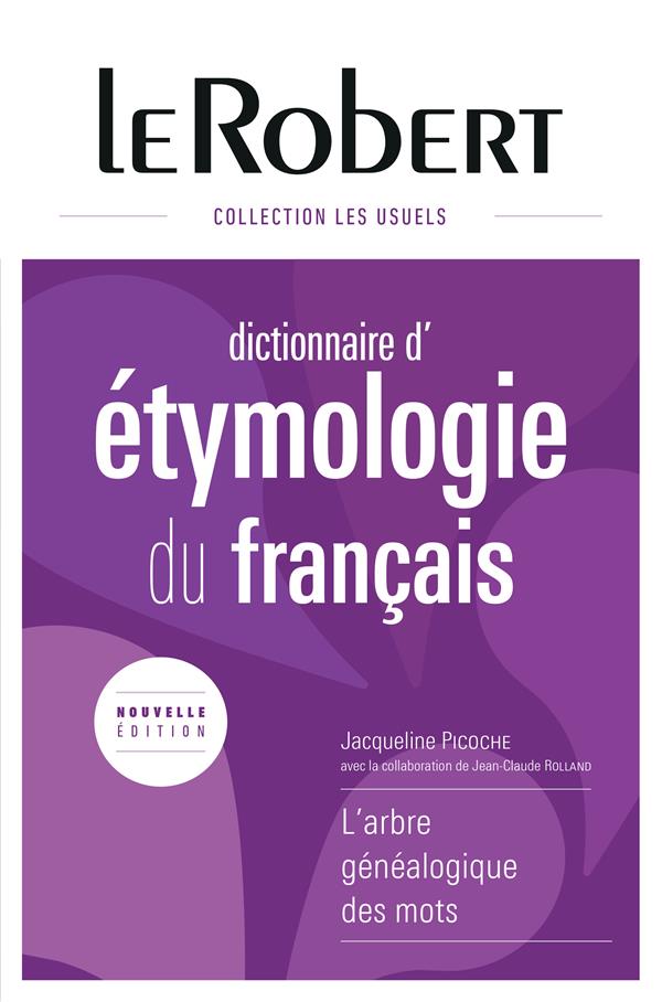 DICTIONNAIRE D'ETYMOLOGIE DU FRANCAIS - RELIE - PICOCHE JACQUELINE - Le Robert