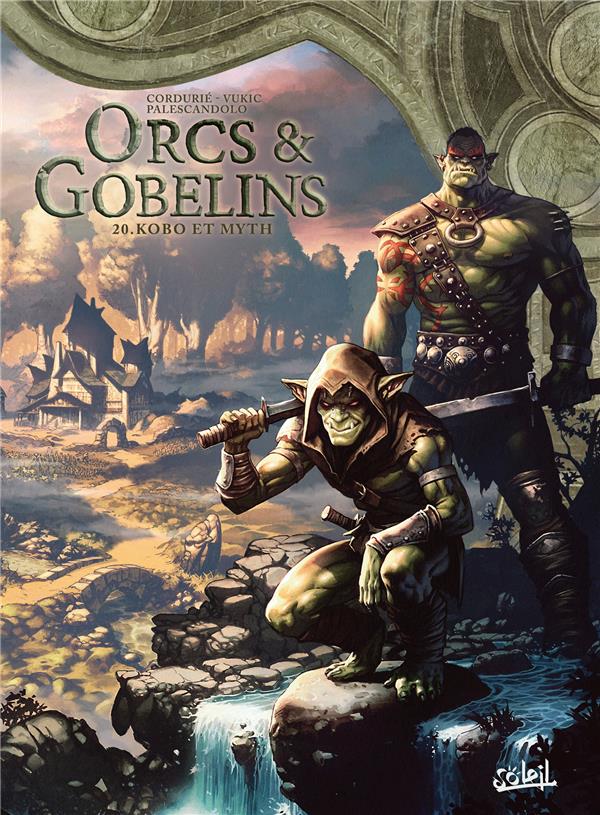 LES TERRES D'ARRAN - ORCS ET GOBELINS - ORCS ET GOBELINS T20 - KOBO ET MYTH - CORDURIE/VUKIC - Soleil Productions