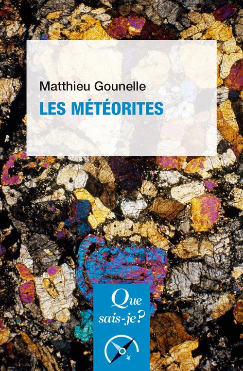 LES METEORITES - GOUNELLE MATTHIEU - QUE SAIS JE