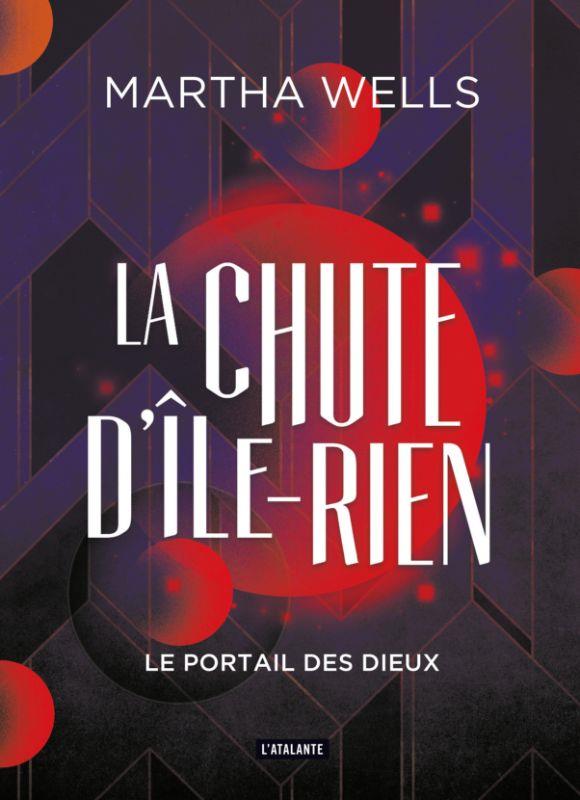 LA CHUTE D'ILE-RIEN - T03 - LE PORTAIL DES DIEUX - WELLS MARTHA - ATALANTE