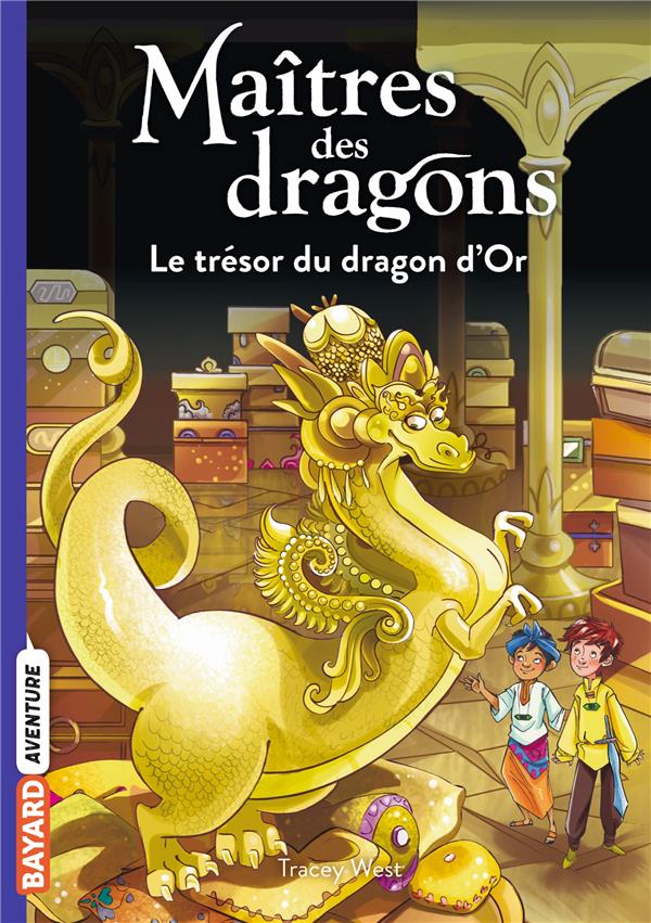 MAITRES DES DRAGONS, TOME 12 - LE TRESOR DU DRAGON D'OR - WEST/FORESTI - BAYARD JEUNESSE