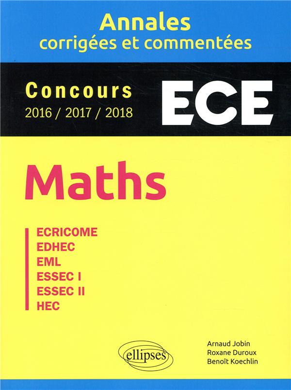 MATHS. ECE - ANNALES CORRIGEES ET COMMENTEE S - CONCOURS 2016/2017/2018 - JOBIN/DUROUX - ELLIPSES MARKET