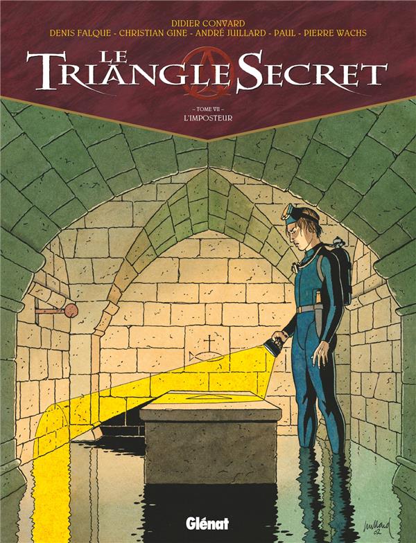 LE TRIANGLE SECRET - TOME 07 - L'IMPOSTEUR - CONVARD/WACHS/GINE - Glénat