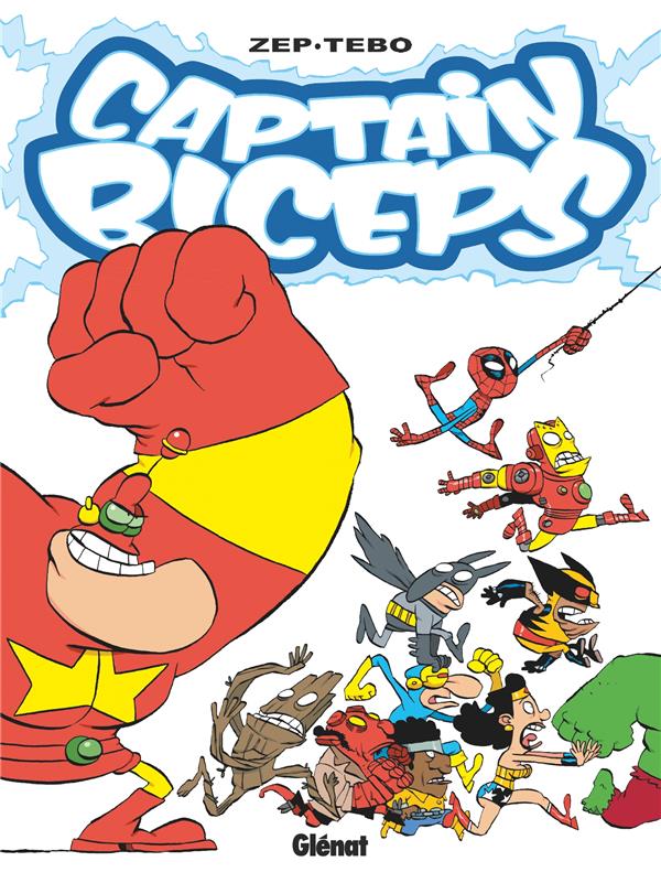 CAPTAIN BICEPS - TOME 07 - L'INCREVABLE - ZEP/TEBO - GLENAT