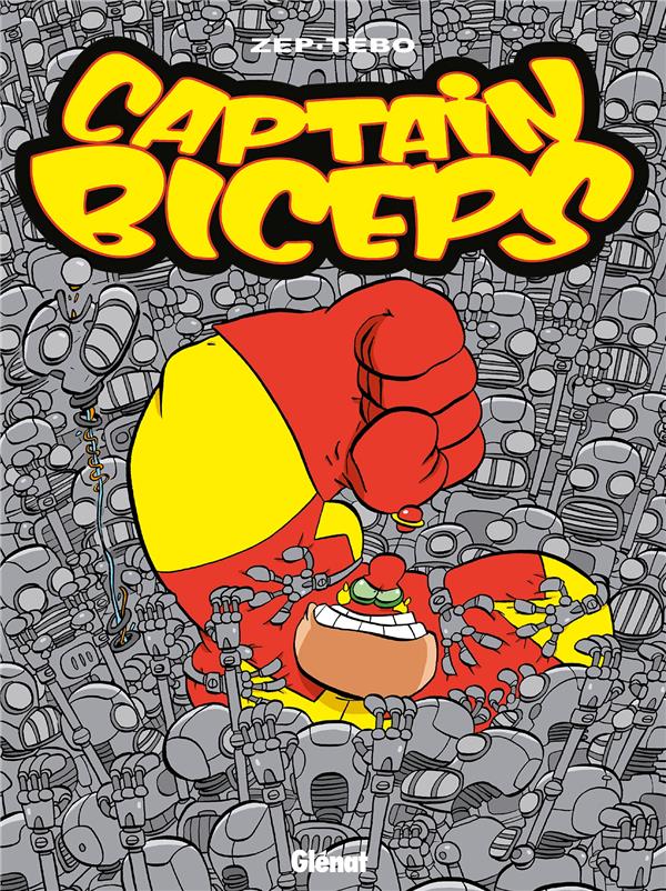 CAPTAIN BICEPS - TOME 04 - L'INOXYDABLE - ZEP/TEBO - Glénat