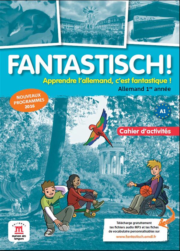 FANTASTISCH ! : ALLEMAND  -  CAHIER D'ACTIVITES - COLLECTIF - Editions Maison des langues
