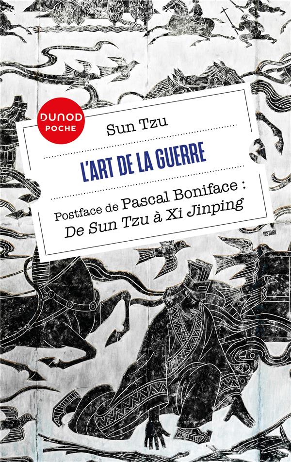 L-ART DE LA GUERRE - POSTFACE DE PASCAL BONIFACE - DE SUN TZU A XI JINPING - BONIFACE/TZU - DUNOD