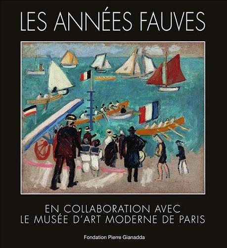 LES ANNEES FAUVES EN COLLABORATION AVEC LE MUSEE D ART MODERNE DE PARIS - HERGOTT/MUNCK - GIANADDA