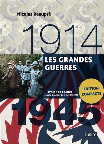 LES GRANDES GUERRES (1914-1945) - VERSION COMPACTE - BEAUPRE NICOLAS - Belin