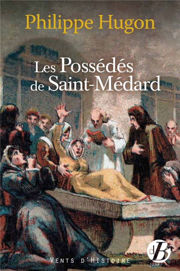 LES POSSEDES DE SAINT-MEDARD - HUGON PHILIPPE - DE BOREE