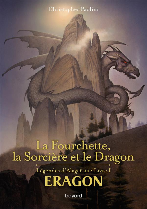ERAGON - LEGENDES D'ALAGAESIA TOME 1 : LA FOURCHETTE, LA SORCIERE ET LE DRAGON - PAOLINI  CHRISTOPHER - BAYARD JEUNESSE