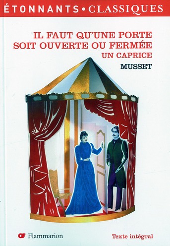 IL FAUT QU'UNE PORTE SOIT OUVERTE OU FERMEE  -  UN CAPRICE - MUSSET (DE) ALFRED - FLAMMARION