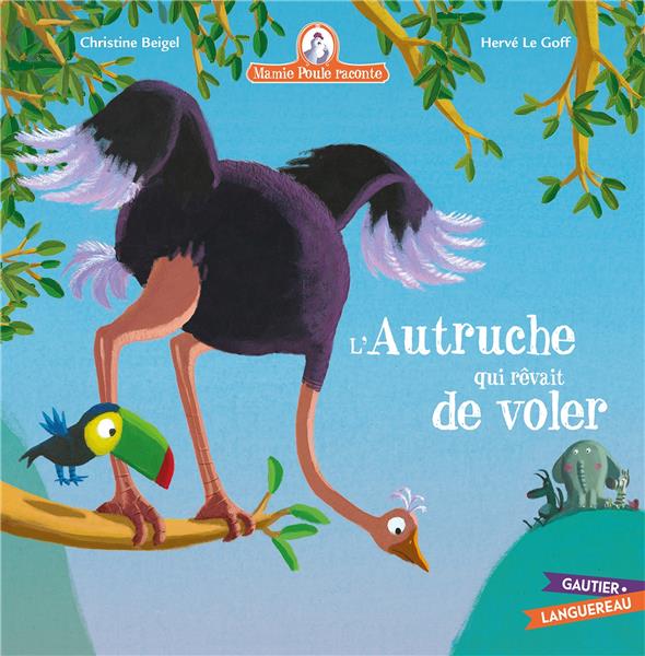 MAMIE POULE RACONTE - L-AUTRUCHE QUI REVAIT DE VOLER - BEIGEL/LE GOFF - HACHETTE