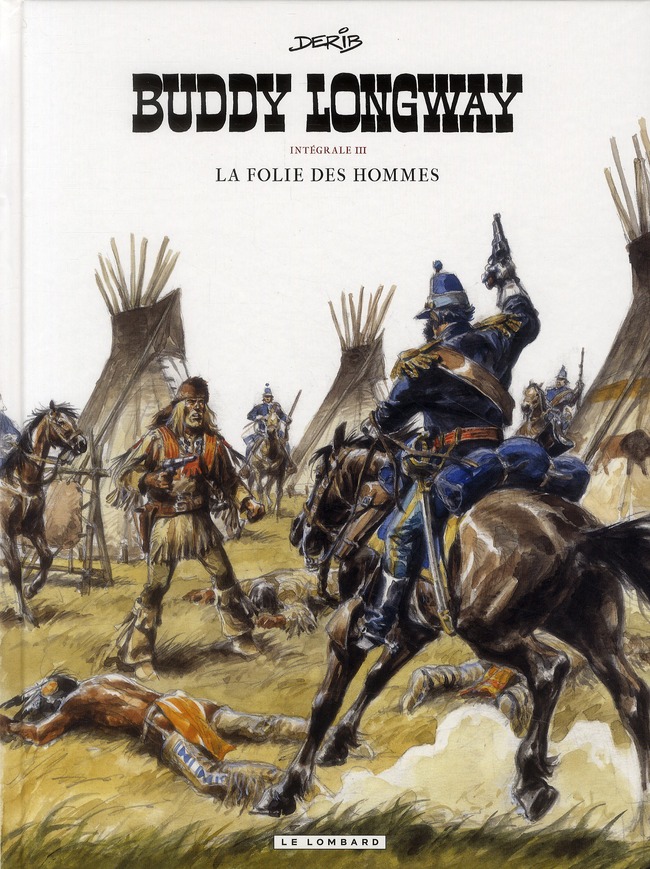 INTEGRALE BUDDY LONGWAY  - TOME 3 - LA FOLIE DES HOMMES - DERIB - LOMBARD