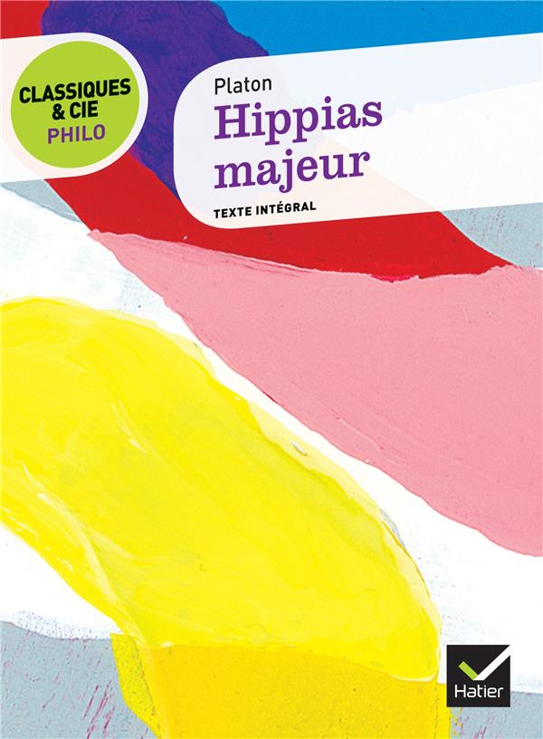 CLASSIQUES et CIE PHILO - HIPPIAS MAJEUR - PLATON/LACOSTE - HATIER JEUNESSE