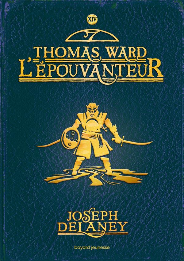 L'EPOUVANTEUR TOME 14 : THOMAS WARD L'EPOUVANTEUR - DELANEY JOSEPH - BAYARD JEUNESSE