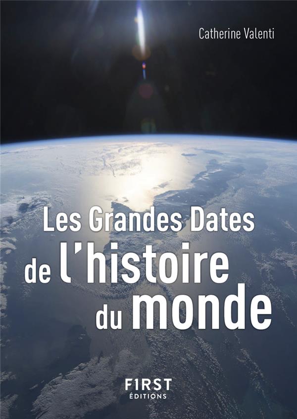 LES GRANDES DATES DE L'HISTOIRE DU MONDE (3E EDITION) - VALENTI CATHERINE - FIRST
