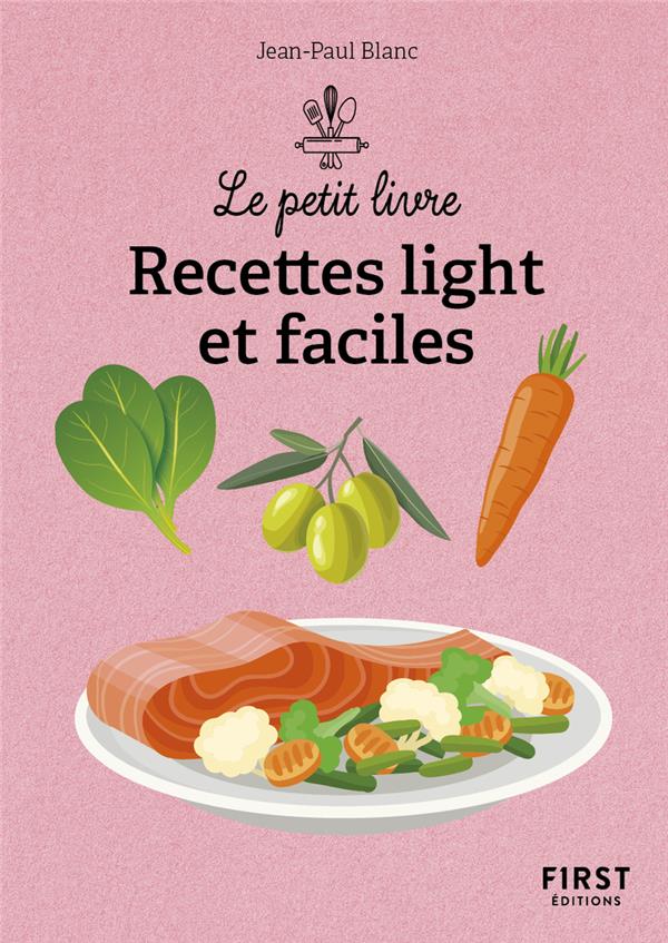 RECETTES LIGHT ET FACILES (2E EDITION) - BLANC JEAN-PAUL - FIRST