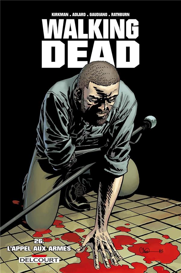 WALKING DEAD TOME 26 : L'APPEL AUX ARMES - KIRKMAN/ADLARD - Delcourt