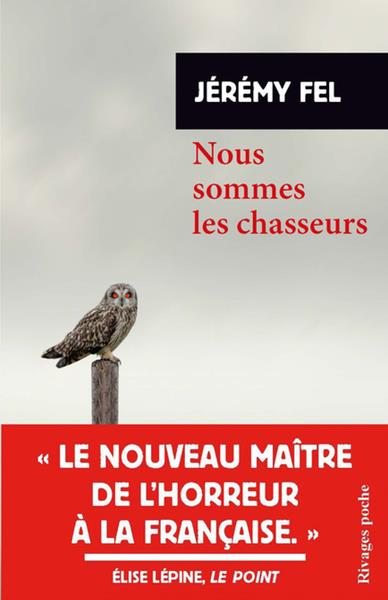 NOUS SOMMES LES CHASSEURS - FEL  JEREMY - Rivages