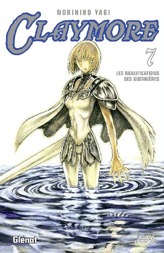 CLAYMORE TOME 7 : LES QUALIFICATIONS DES GUERRIERES - YAGI NORIHIRO - Glénat
