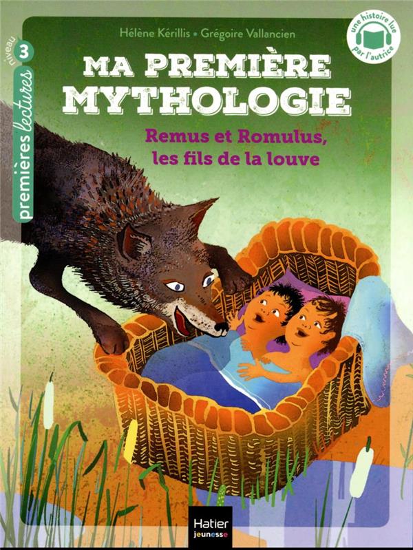 MA PREMIERE MYTHOLOGIE TOME 14 : REMUS ET ROMULUS, LES FILS DE LA LOUVE - KERILLIS/VALLANCIEN - HATIER SCOLAIRE