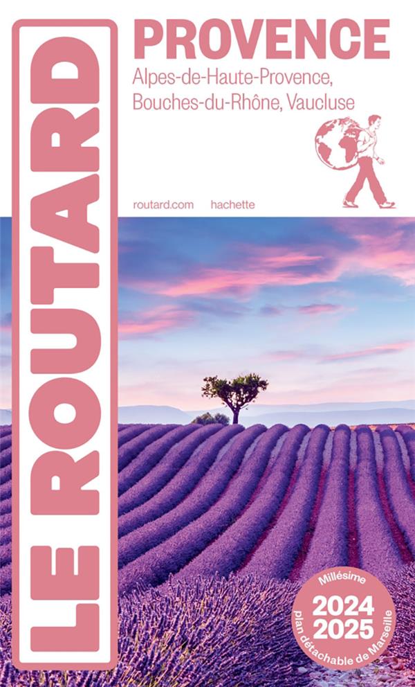 GUIDE DU ROUTARD : PROVENCE : ALPES-DE-HAUTE-PROVENCE, BOUCHES-DU-RHONE, VAUCLUSE (EDITION 2024/2025) - COLLECTIF - HACHETTE