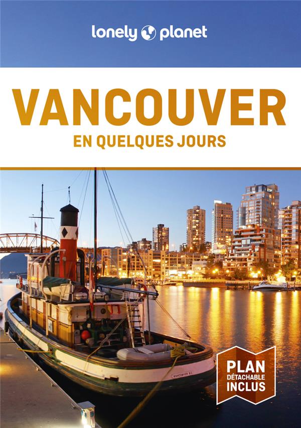 VANCOUVER EN QUELQUES JOURS (3E EDITION) - LONELY PLANET - LONELY PLANET