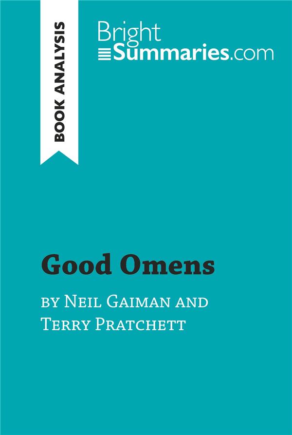 GOOD OMENS BY TERRY PRATCHETT AND NEIL GAIMAN (BOOK ANALYSIS) : DETAILED SUMMARY, ANALYSIS AND READING GUIDE - BRIGHT SUMMARIES - LEMAITRE