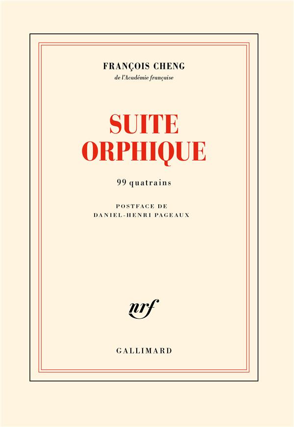 SUITE ORPHIQUE : 99 QUATRAINS - CHENG FRANCOIS - GALLIMARD
