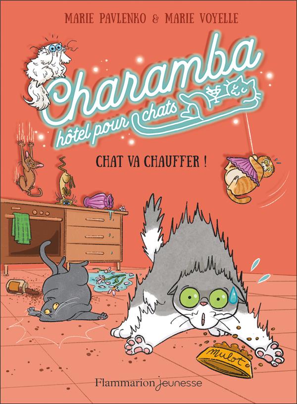 CHARAMBA, HOTEL POUR CHATS TOME 4 : CHAT VA CHAUFFER - PAVLENKO/VOYELLE - FLAMMARION