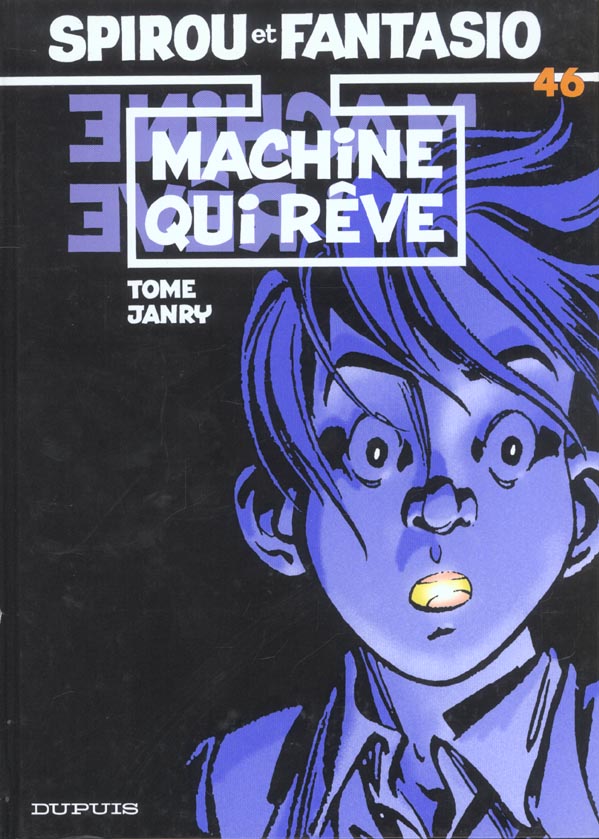 SPIROU ET FANTASIO TOME 46 : LA MACHINE QUI REVE - TOME/JANRY - DUPUIS