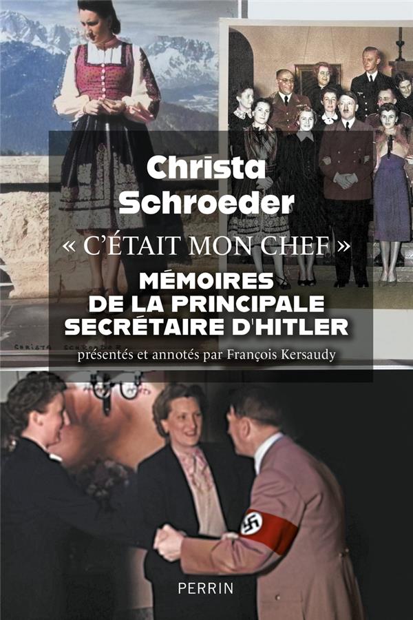 C'ETAIT MON CHEF : MEMOIRES DE LA PRINCIPALE SECRETAIRE D'ADOLF HITLER - SCHROEDER CHRISTA - PERRIN