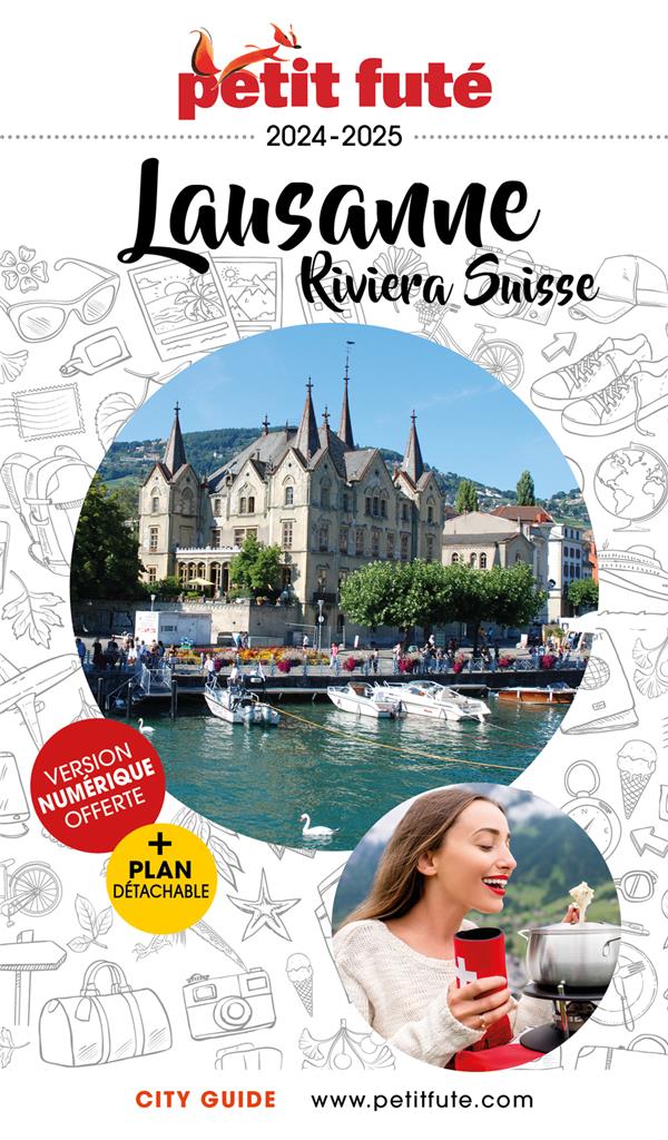 GUIDE PETIT FUTE : CITY GUIDE : LAUSANNE, RIVERA SUISSE (EDITION 2024/2025) - AUZIAS D. / LABOURDE - PETIT FUTE