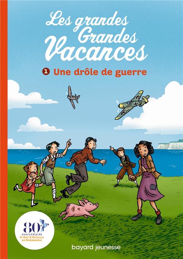 LES GRANDES GRANDES VACANCES TOME 1 : UNE DROLE DE GUERRE - LEYDIER/BRAVO - BAYARD JEUNESSE